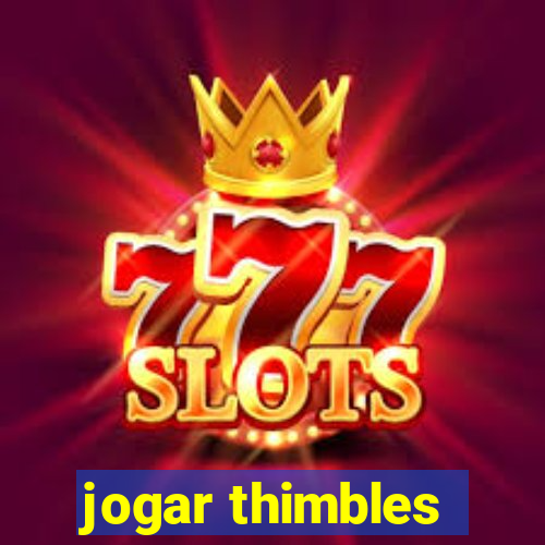 jogar thimbles